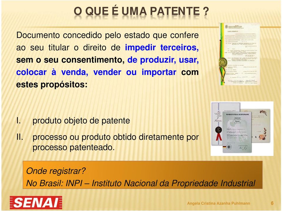 consentimento, de produzir, usar, colocar à venda, vender ou importar com estes propósitos: I.