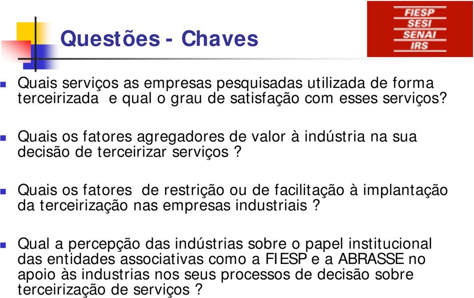 Quais os fatores de restrição ou de facilitação à implantação da terceirização nas empresas industriais?