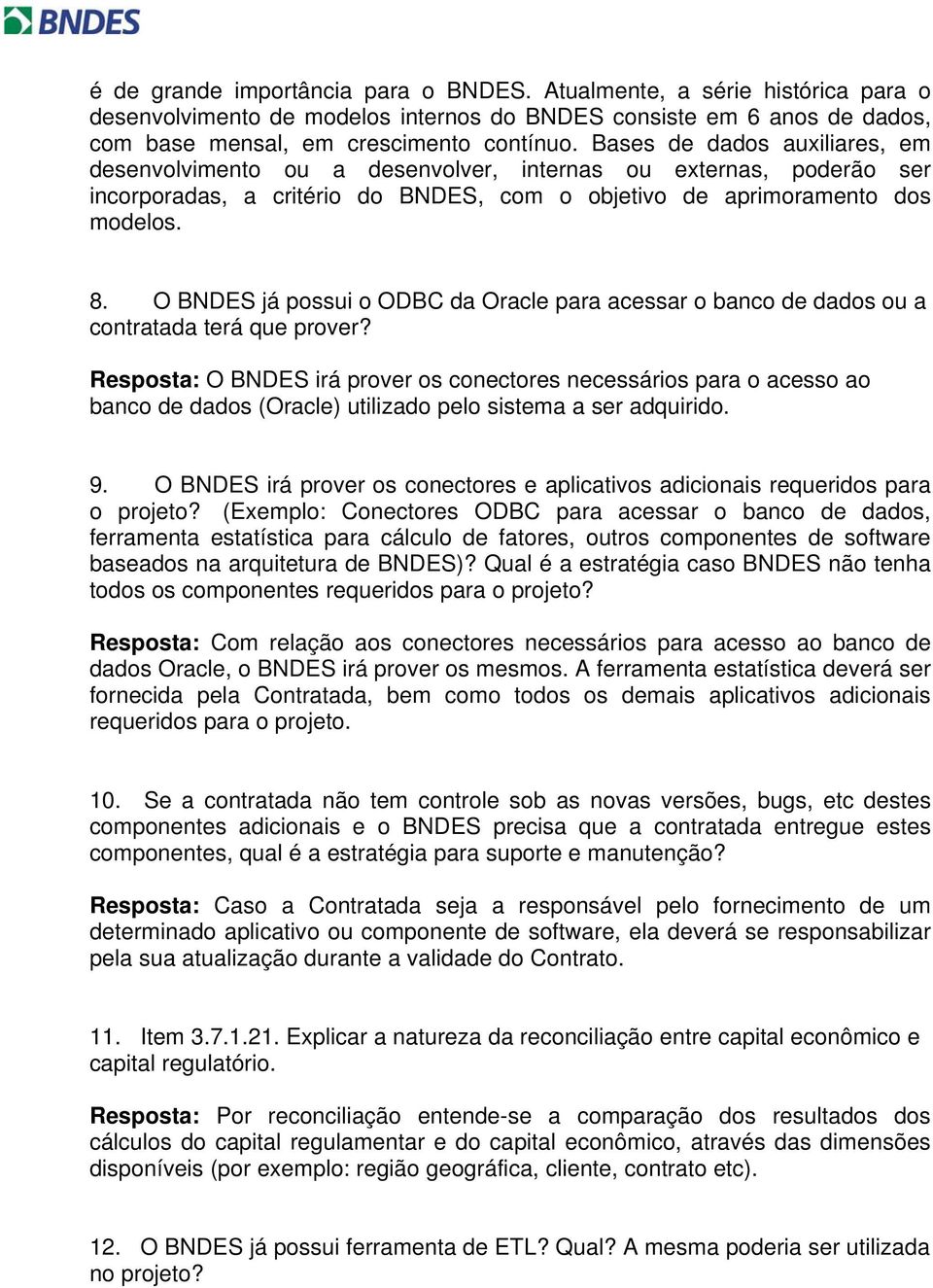 O BNDES já possui o ODBC da Oracle para acessar o banco de dados ou a contratada terá que prover?