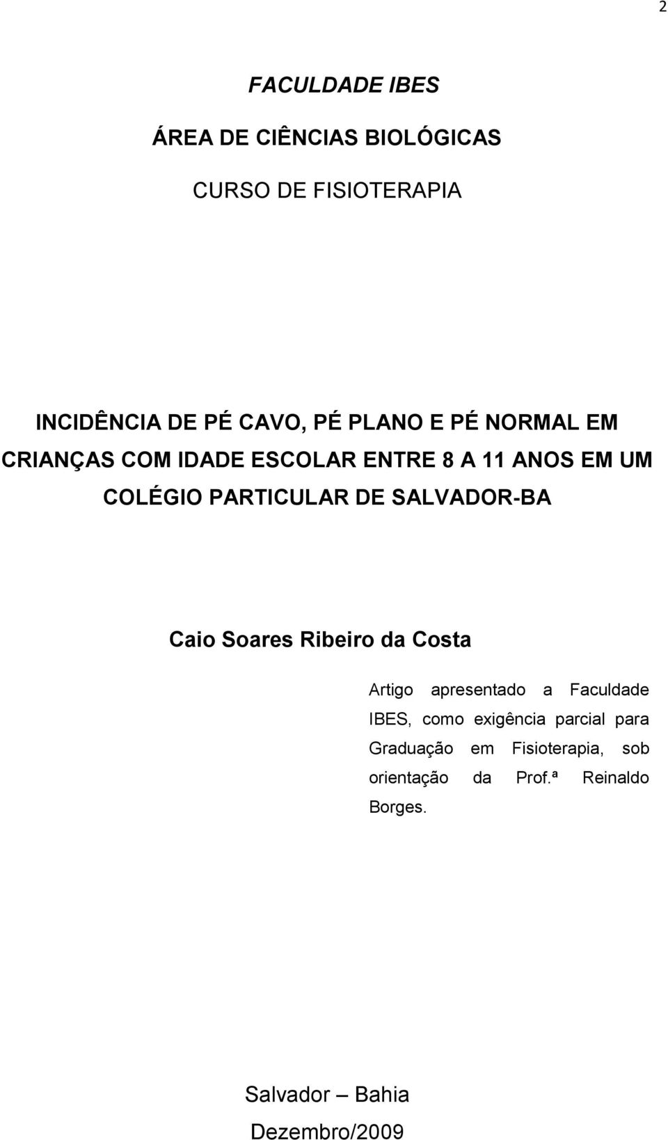 SALVADOR-BA Caio Soares Ribeiro da Costa Artigo apresentado a Faculdade IBES, como exigência