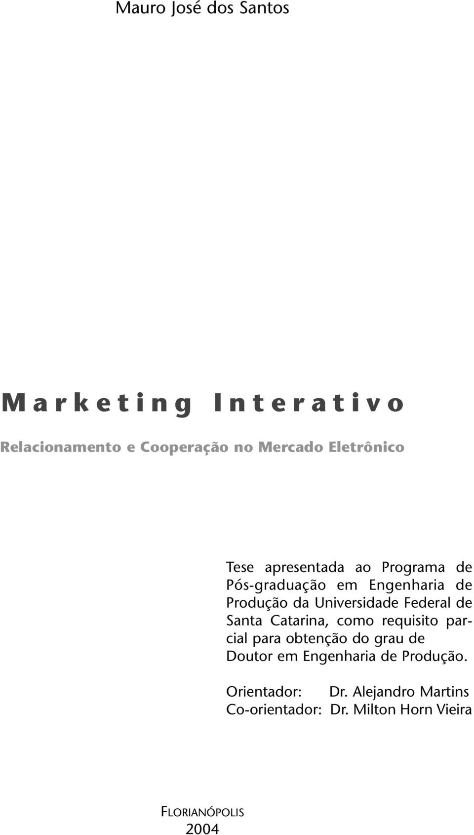 Federal de Santa Catarina, como requisito parcial para obtenção do grau de Doutor em