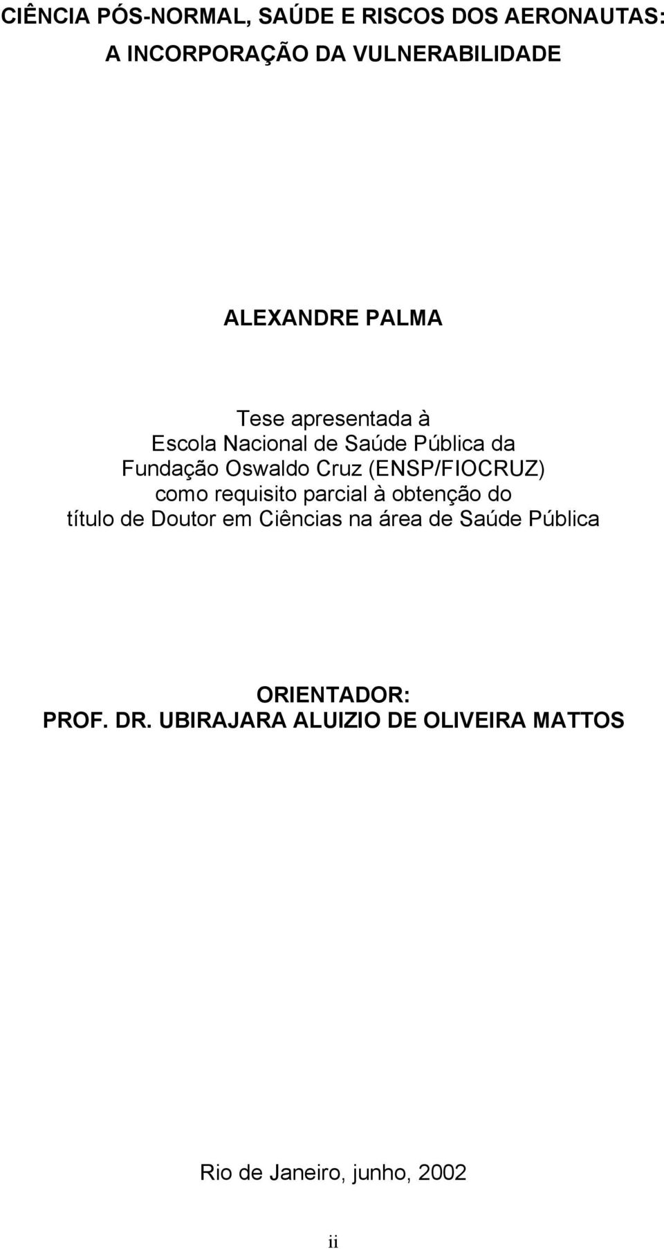 (ENSP/FIOCRUZ) como requisito parcial à obtenção do título de Doutor em Ciências na área de