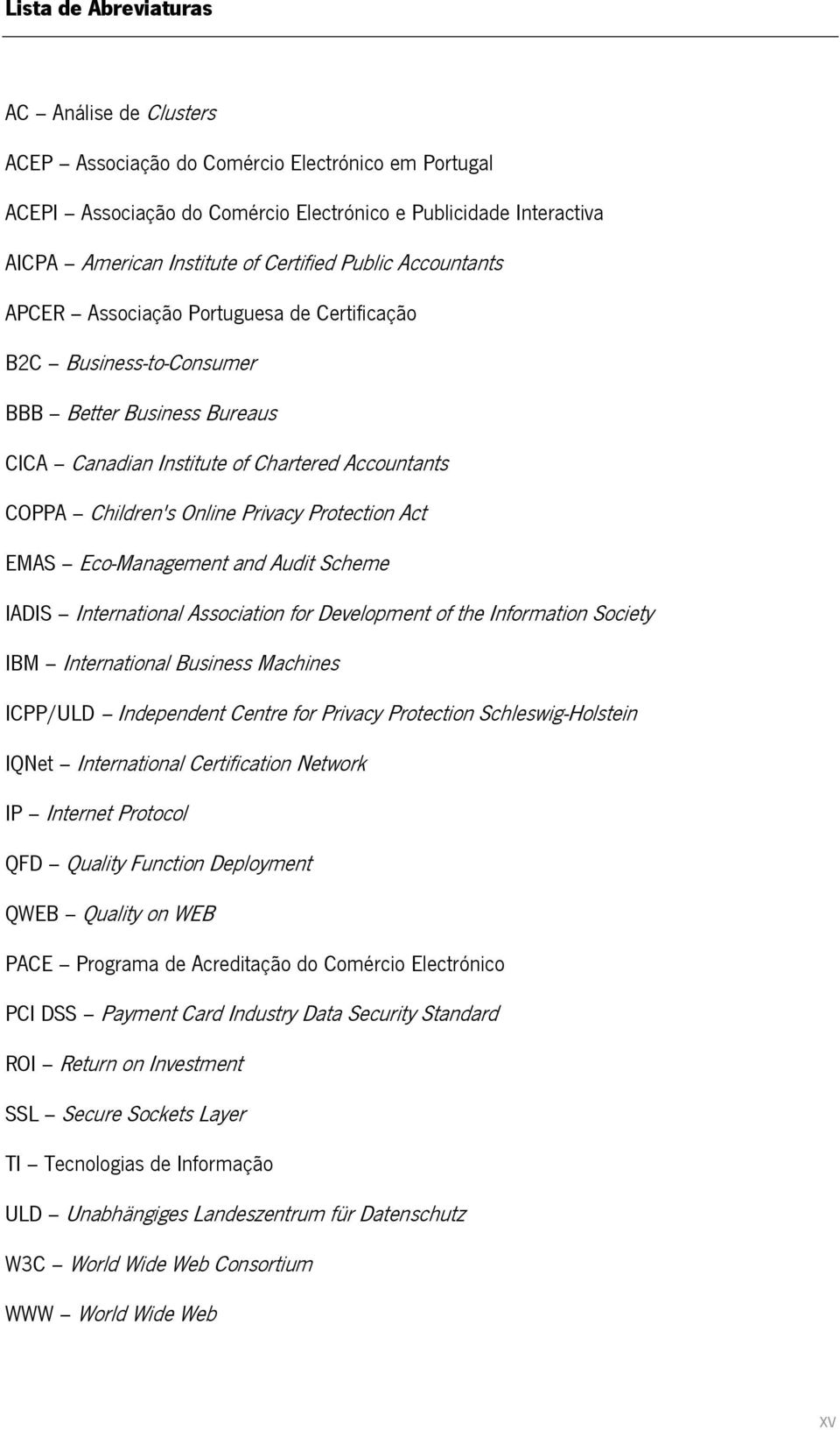 Privacy Protection Act EMAS Eco-Management and Audit Scheme IADIS International Association for Development of the Information Society IBM International Business Machines ICPP/ULD Independent Centre