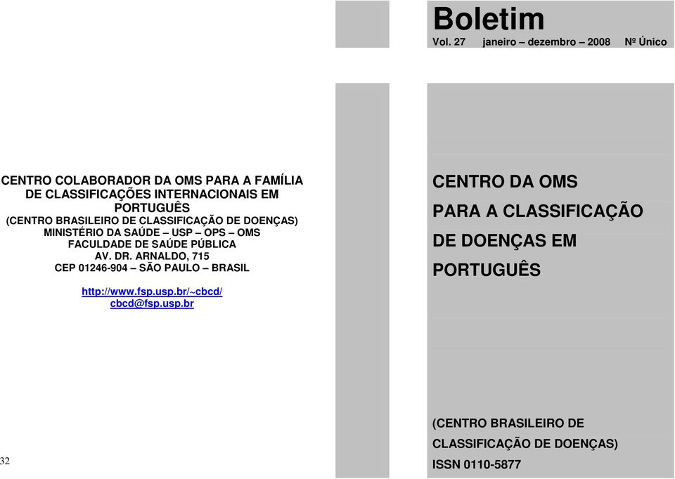 (CENTRO BRASILEIRO DE CLASSIFICAÇÃO DE DOENÇAS) MINISTÉRIO DA SAÚDE USP OPS OMS FACULDADE DE SAÚDE PÚBLICA AV.