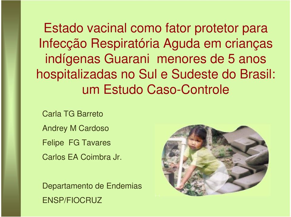 Sudeste do Brasil: um Estudo Caso-Controle Carla TG Barreto Andrey M