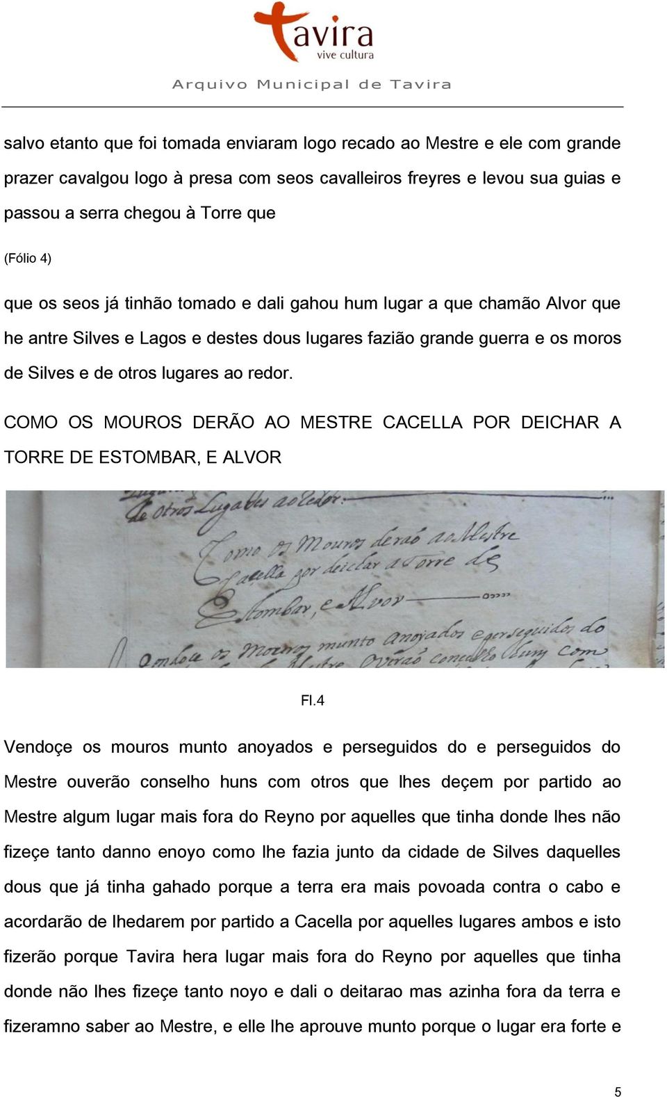 COMO OS MOUROS DERÃO AO MESTRE CACELLA POR DEICHAR A TORRE DE ESTOMBAR, E ALVOR Fl.