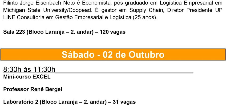 É gestor em Supply Chain, Diretor Presidente UP LINE Consultoria em Gestão Empresarial e Logística