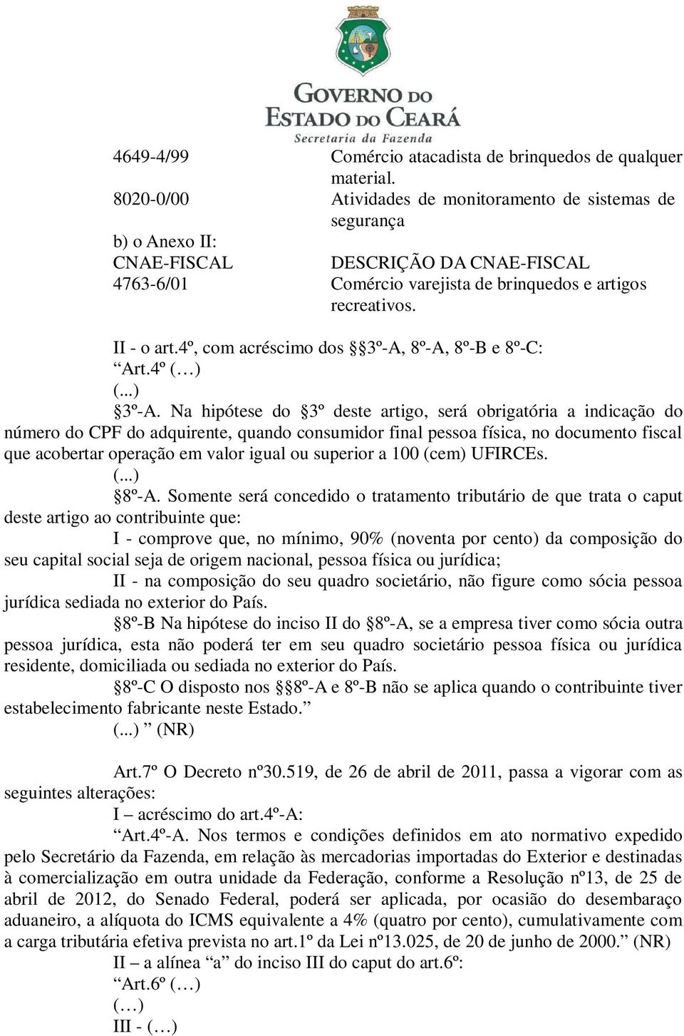 4º, com acréscimo dos 3º-A, 8º-A, 8º-B e 8º-C: Art.4º 3º-A.