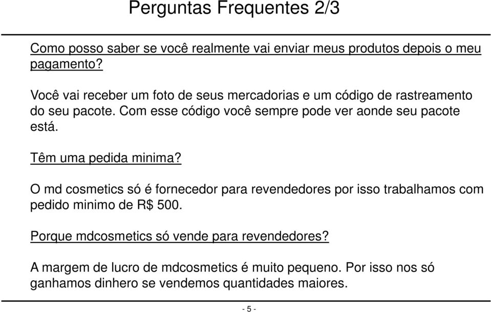 Com esse código você sempre pode ver aonde seu pacote está. Têm uma pedida minima?