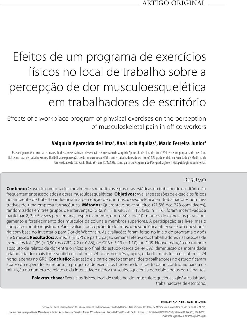 apresentados na dissertação de mestrado de Valquíria Aparecida de Lima de título Efeitos de um programa de exercícios físicos no local de trabalho sobre a flexibilidade e percepção de dor