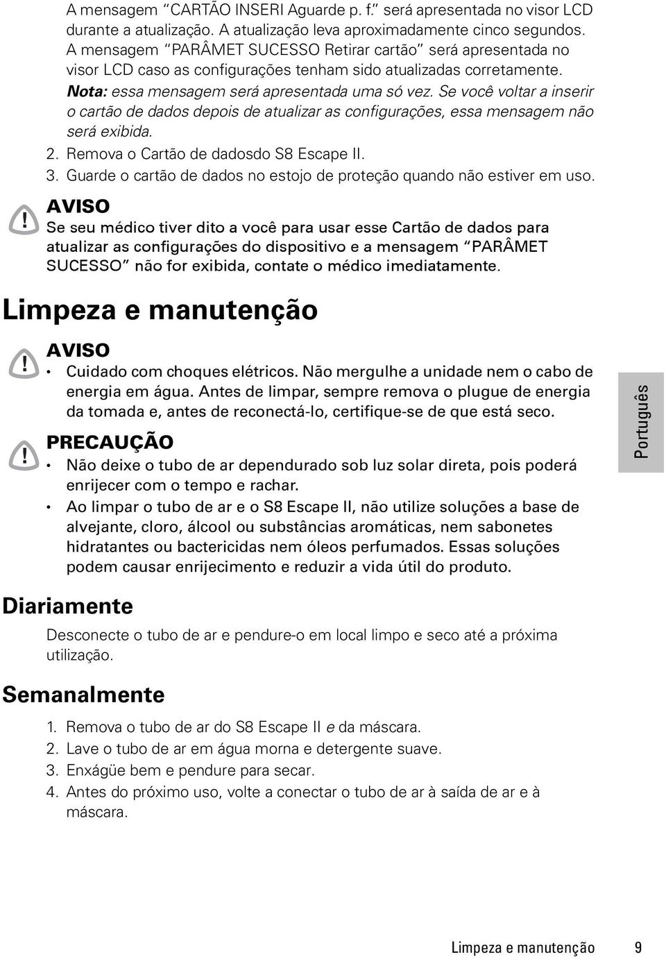 Se você voltar a inserir o cartão de dados depois de atualizar as configurações, essa mensagem não será exibida. 2. Remova o Cartão de dadosdo S8 Escape II. 3.