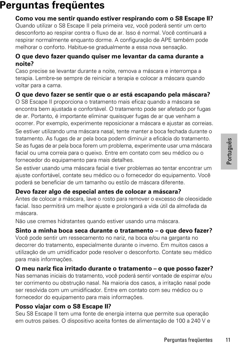 A configuração de APE também pode melhorar o conforto. Habitue-se gradualmente a essa nova sensação. O que devo fazer quando quiser me levantar da cama durante a noite?