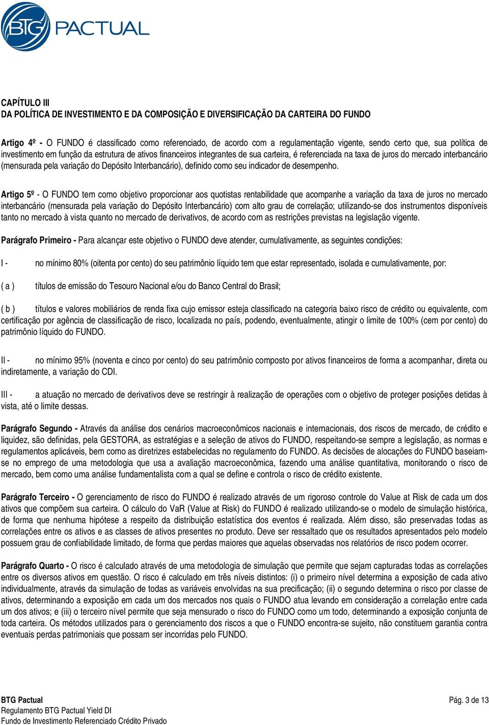 Depósito Interbancário), definido como seu indicador de desempenho.