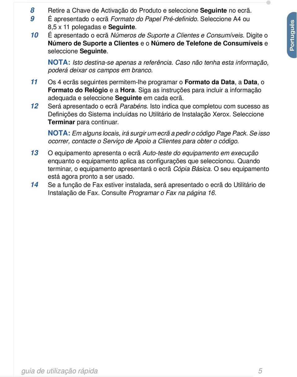 NOTA: Isto destina-se apenas a referência. Caso não tenha esta informação, poderá deixar os campos em branco.