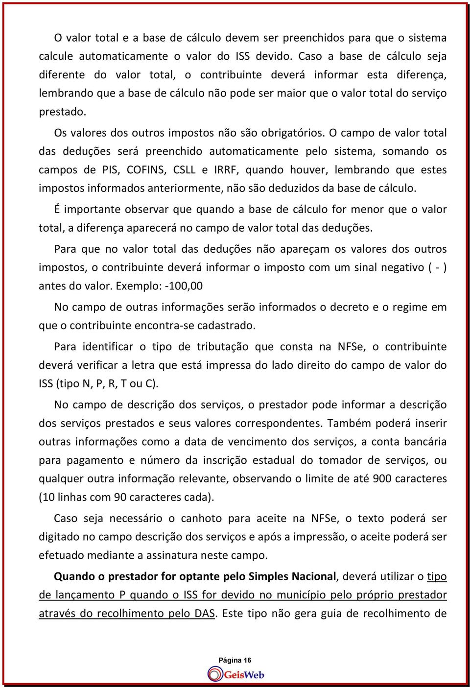 Os valores dos outros impostos não são obrigatórios.