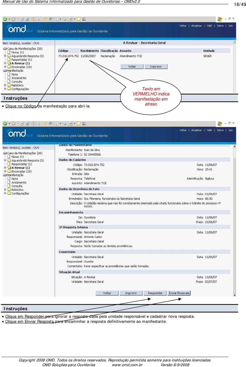 para ignorar a resposta dada pela unidade responsável e cadastrar nova