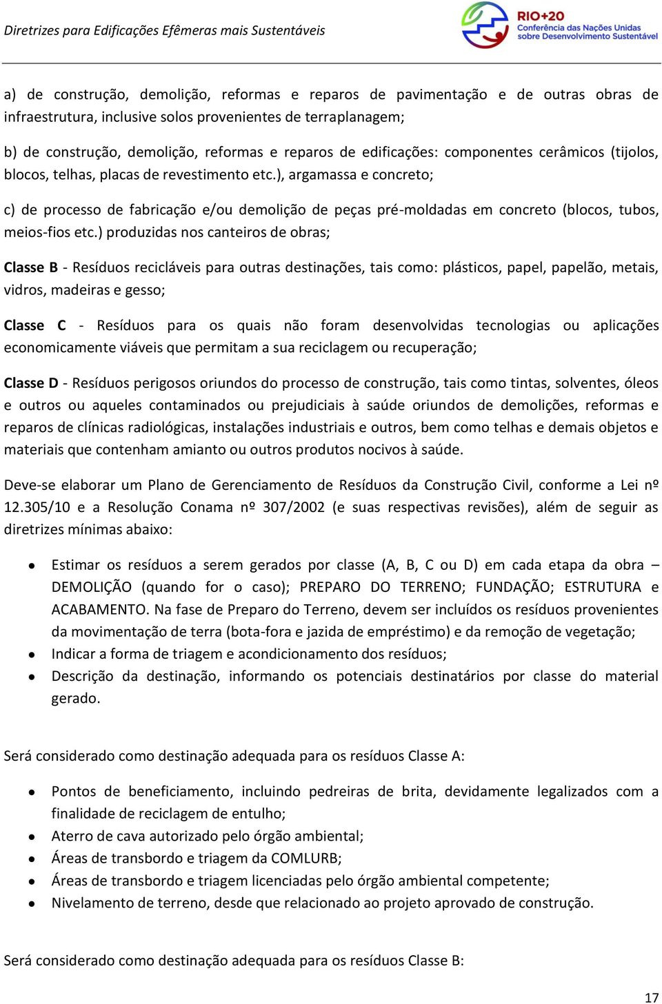 ), argamassa e concreto; c) de processo de fabricação e/ou demolição de peças pré-moldadas em concreto (blocos, tubos, meios-fios etc.