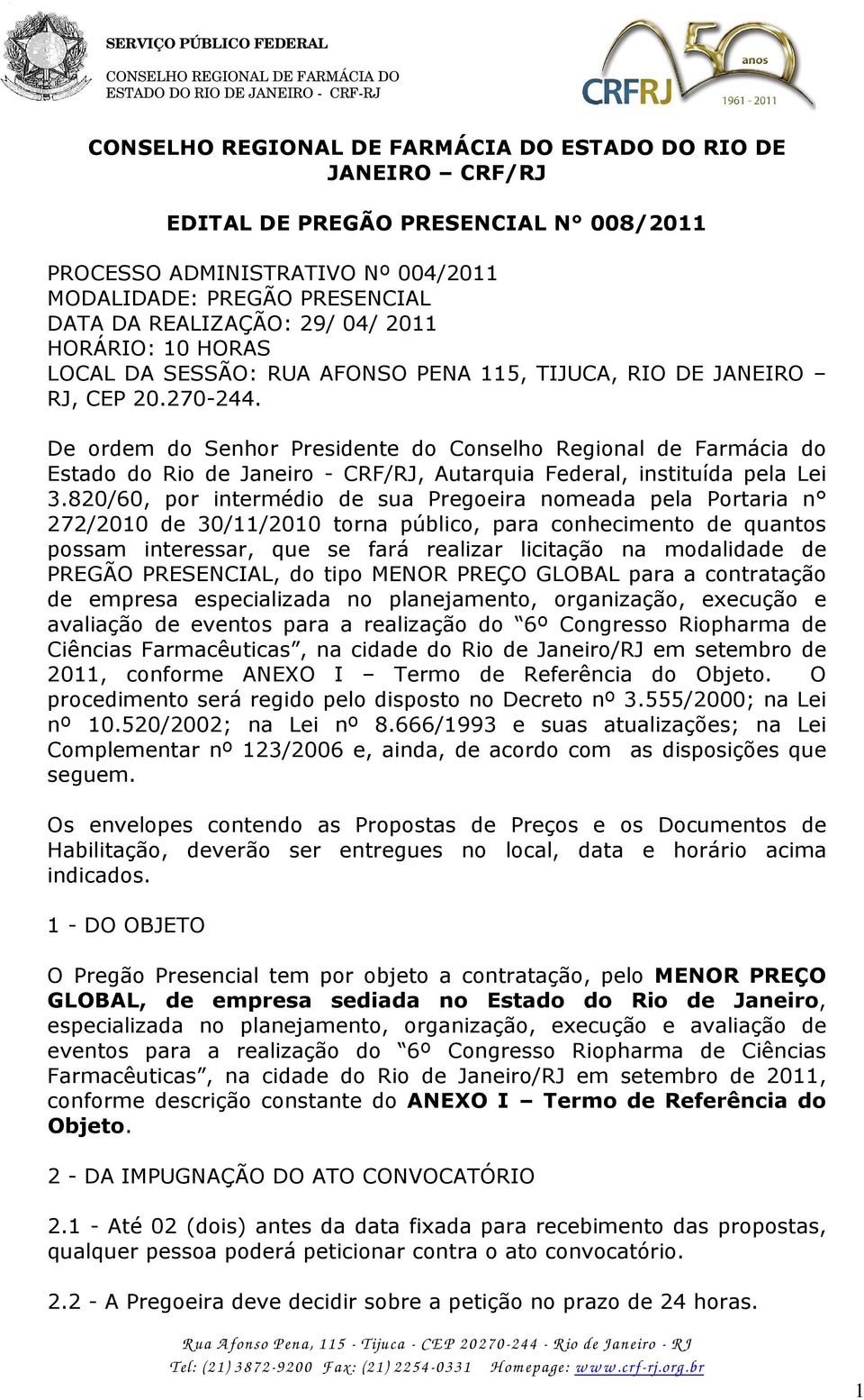 De ordem do Senhor Presidente do Conselho Regional de Farmácia do Estado do Rio de Janeiro - CRF/RJ, Autarquia Federal, instituída pela Lei 3.