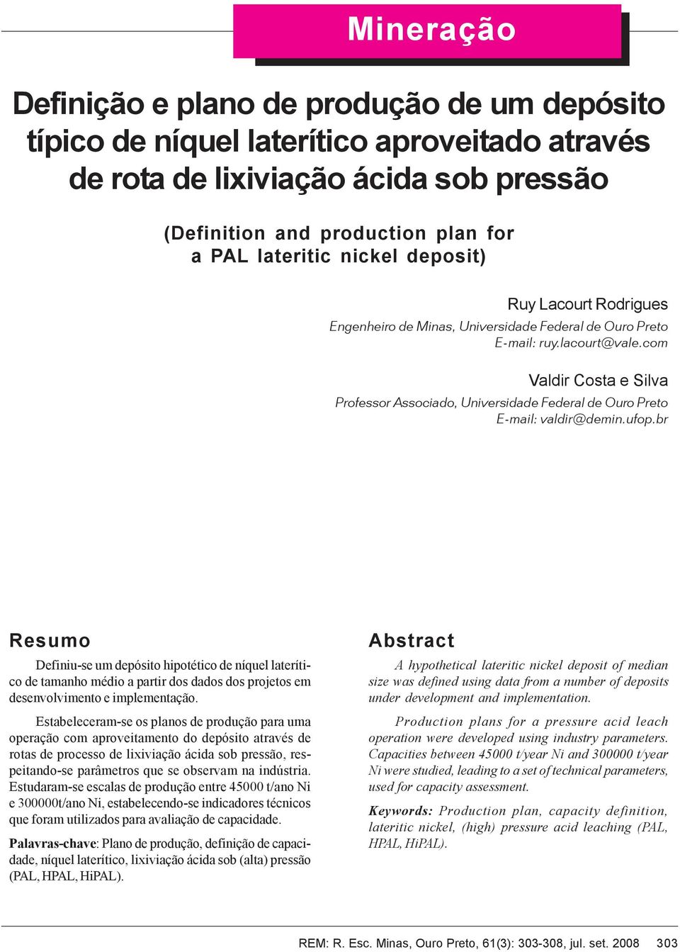 nickel deposit) Ruy Lacourt Rodrigues Engenheiro de Minas, Universidade Federal de Ouro Preto E-mail: ruy.lacourt@vale.