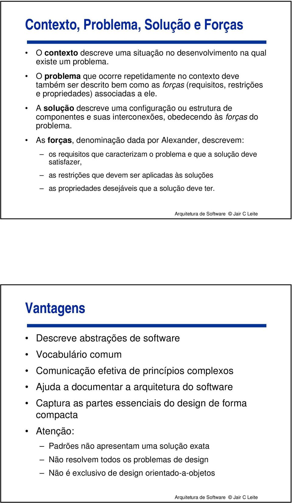 A solução descreve uma configuração ou estrutura de componentes e suas interconexões, obedecendo às forças do problema.