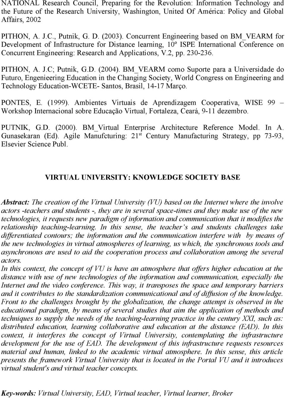 Concurrent Engineering based on BM_VEARM for Development of Infrastructure for Distance learning, 10º ISPE International Conference on Concurrent Engineering: Research and Applications, V.2, pp.