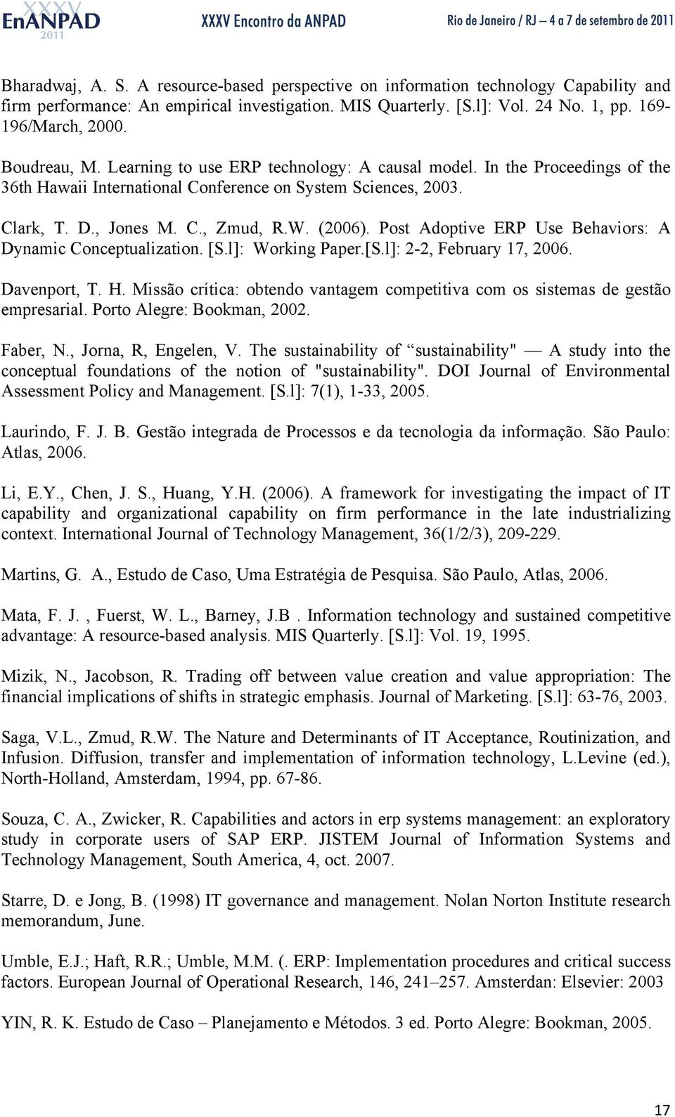 Post Adoptive ERP Use Behaviors: A Dynamic Conceptualization. [S.l]: Working Paper.[S.l]: 2-2, February 17, 2006. Davenport, T. H.