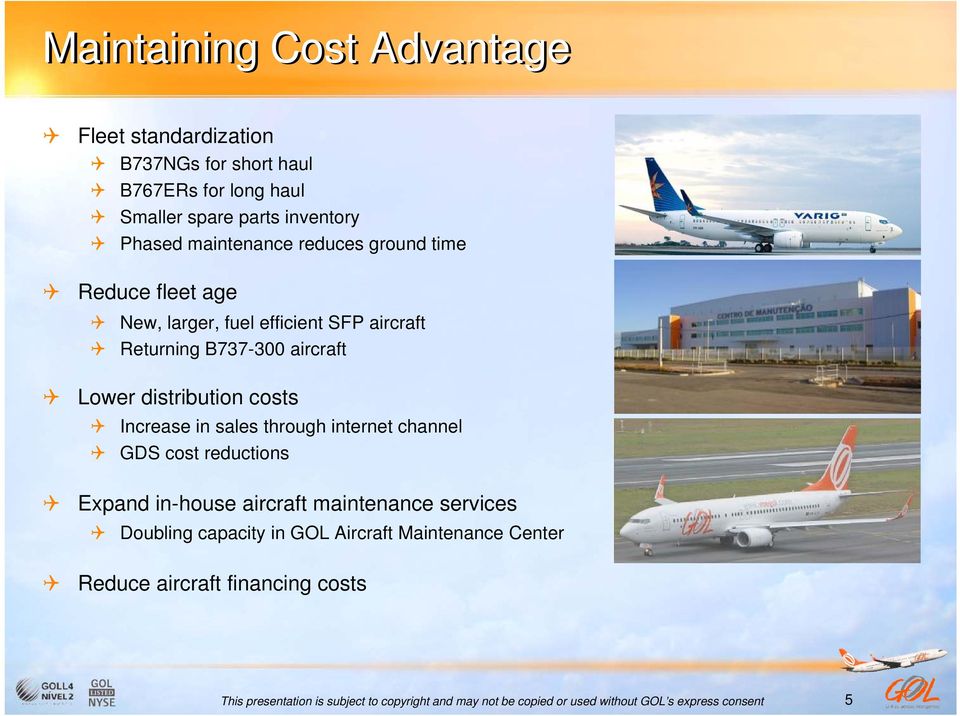 B737-300 aircraft Lower distribution costs Increase in sales through internet channel GDS cost reductions Expand