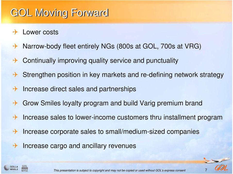 sales and partnerships Grow Smiles loyalty program and build Varig premium brand Increase sales to lower-income
