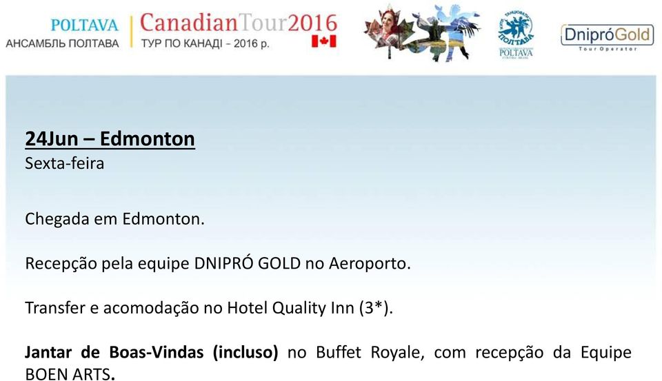 Transfer e acomodação no Hotel Quality Inn (3*).
