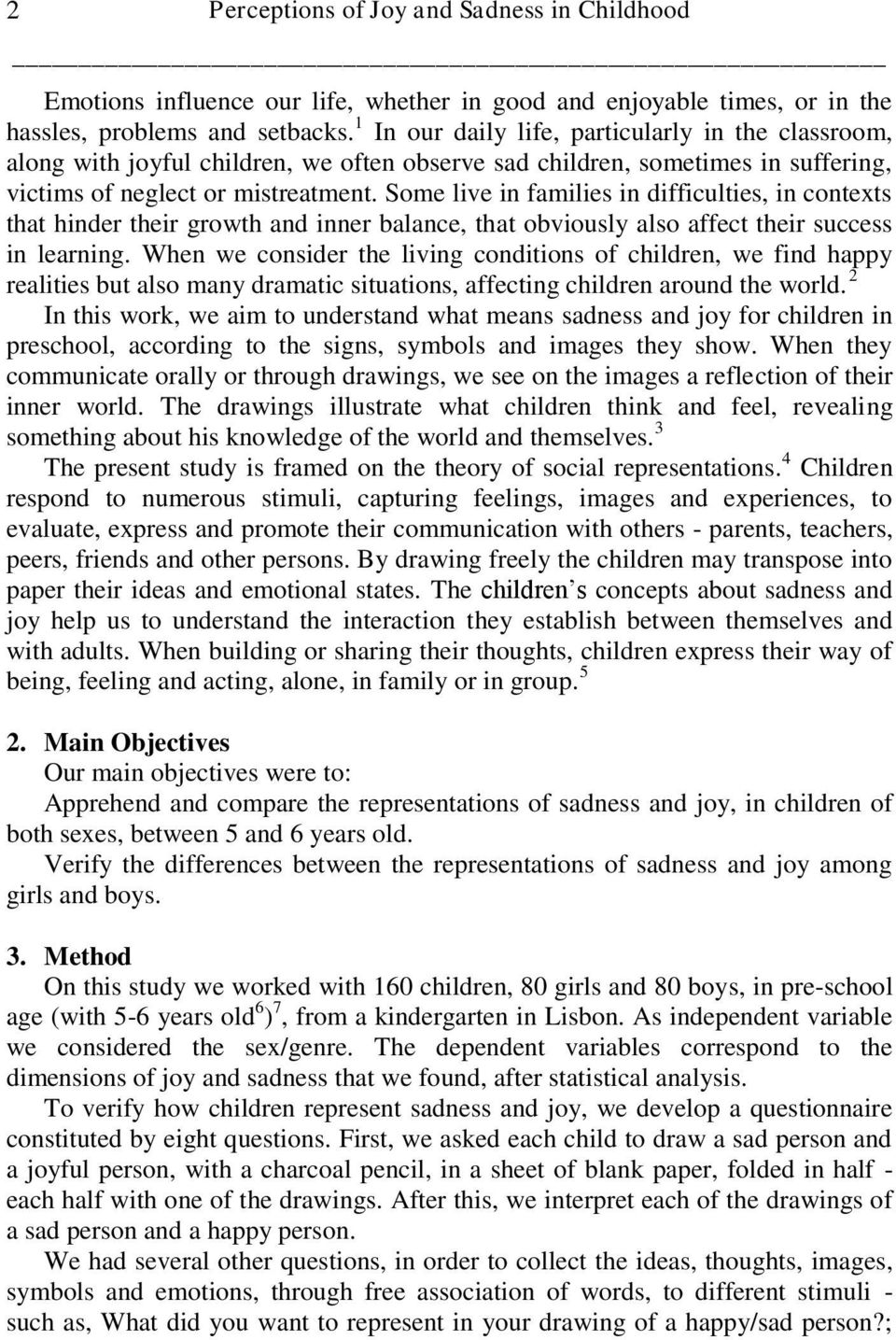 Some live in families in difficulties, in contexts that hinder their growth and inner balance, that obviously also affect their success in learning.