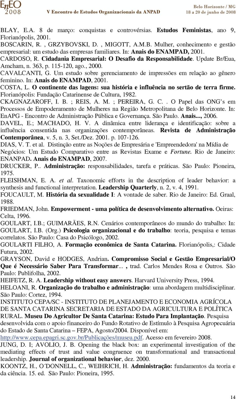 Um estudo sobre gerenciamento de impressões em relação ao gênero feminino. In: Anais do ENAMPAD, 2001. COSTA, L. O continente das lagens: sua história e influência no sertão de terra firme.