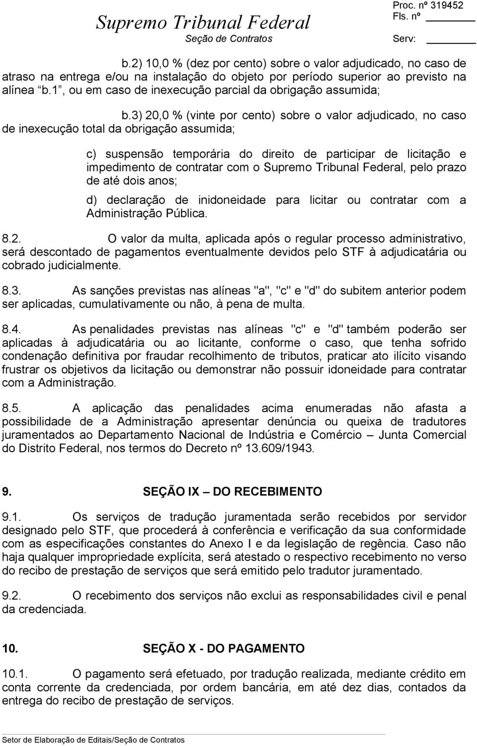 3) 20,0 % (vinte por cento) sobre o valor adjudicado, no caso de inexecução total da obrigação assumida; c) suspensão temporária do direito de participar de licitação e impedimento de contratar com o