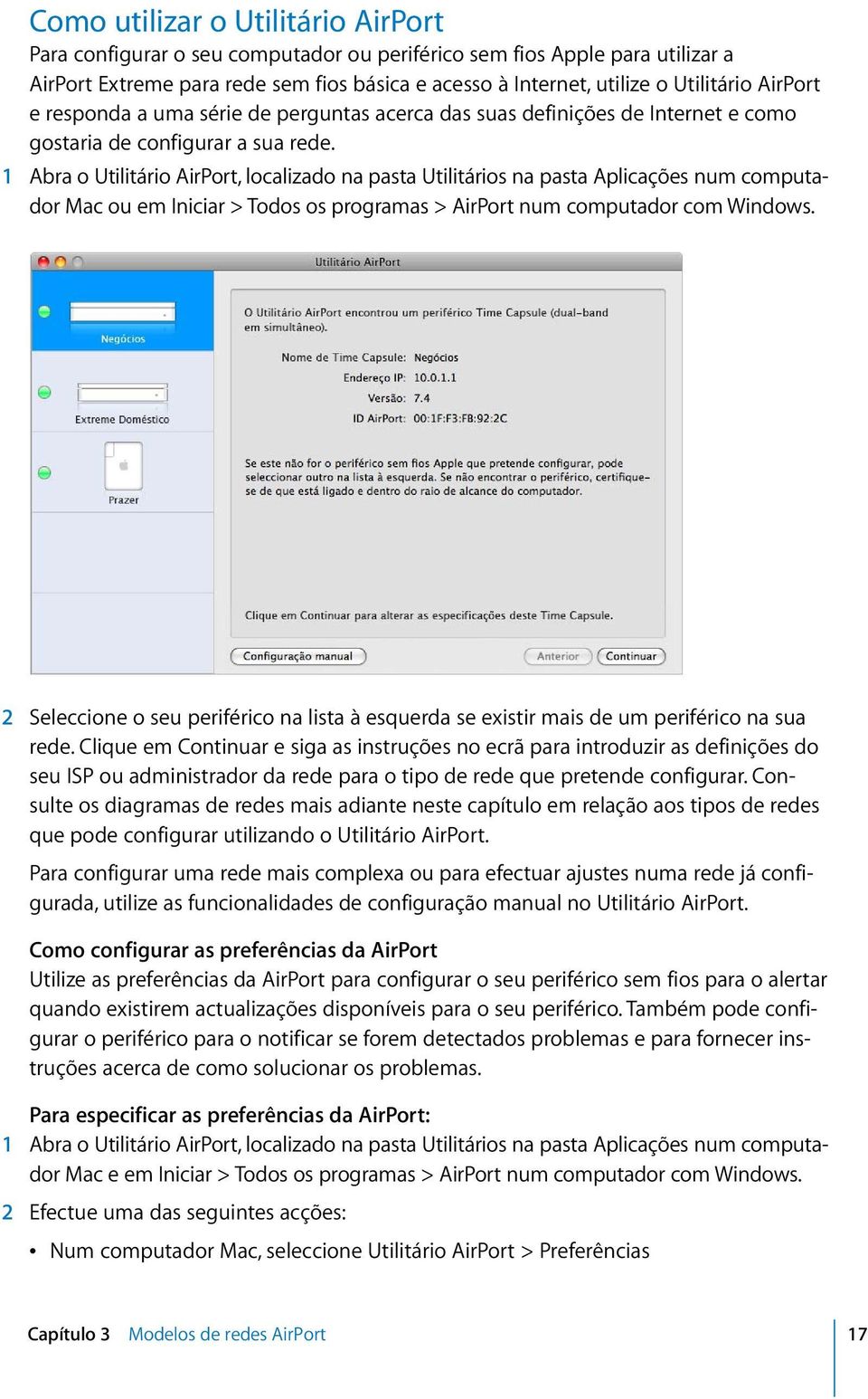 1 Abra o Utilitário AirPort, localizado na pasta Utilitários na pasta Aplicações num computador Mac ou em Iniciar > Todos os programas > AirPort num computador com Windows.