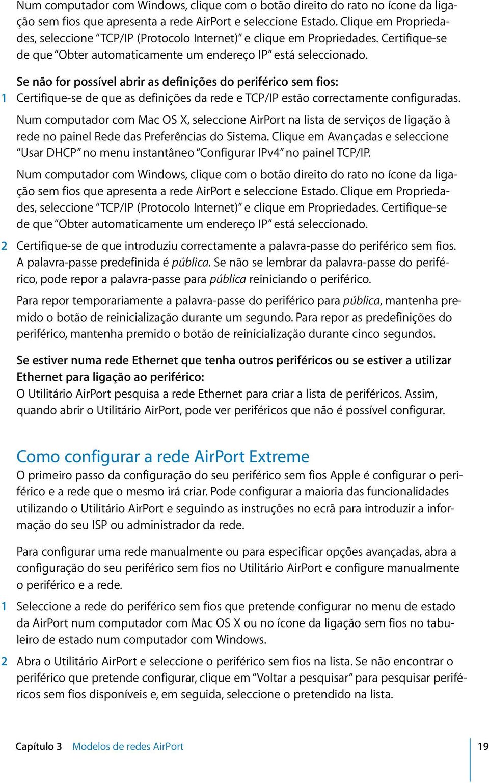 Se não for possível abrir as definições do periférico sem fios: 1 Certifique-se de que as definições da rede e TCP/IP estão correctamente configuradas.