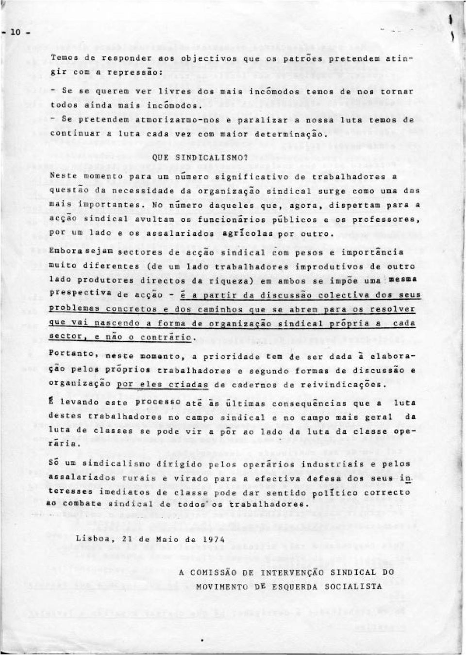 para um número significativo de trabalhadores a questão da necessidade da organizaçio sindical surge como uma das mais importantes.