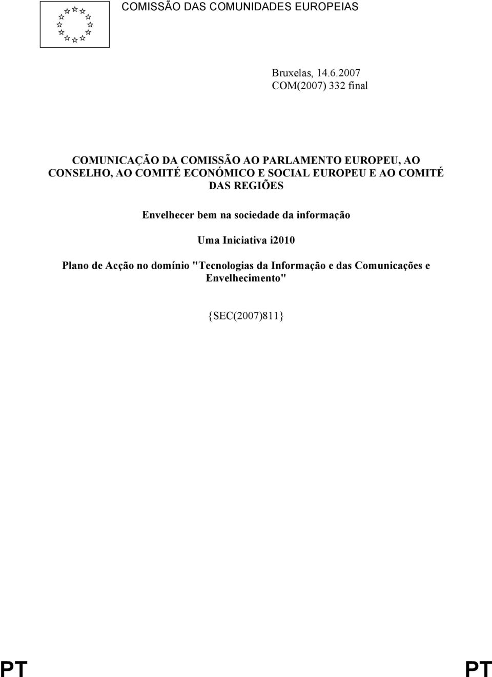 COMITÉ ECONÓMICO E SOCIAL EUROPEU E AO COMITÉ DAS REGIÕES Envelhecer bem na sociedade da