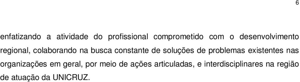 soluções de problemas existentes nas organizações em geral, por