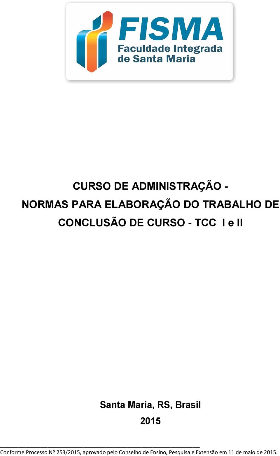 RS, Brasil 2015 Conforme Processo Nº 253/2015, aprovado