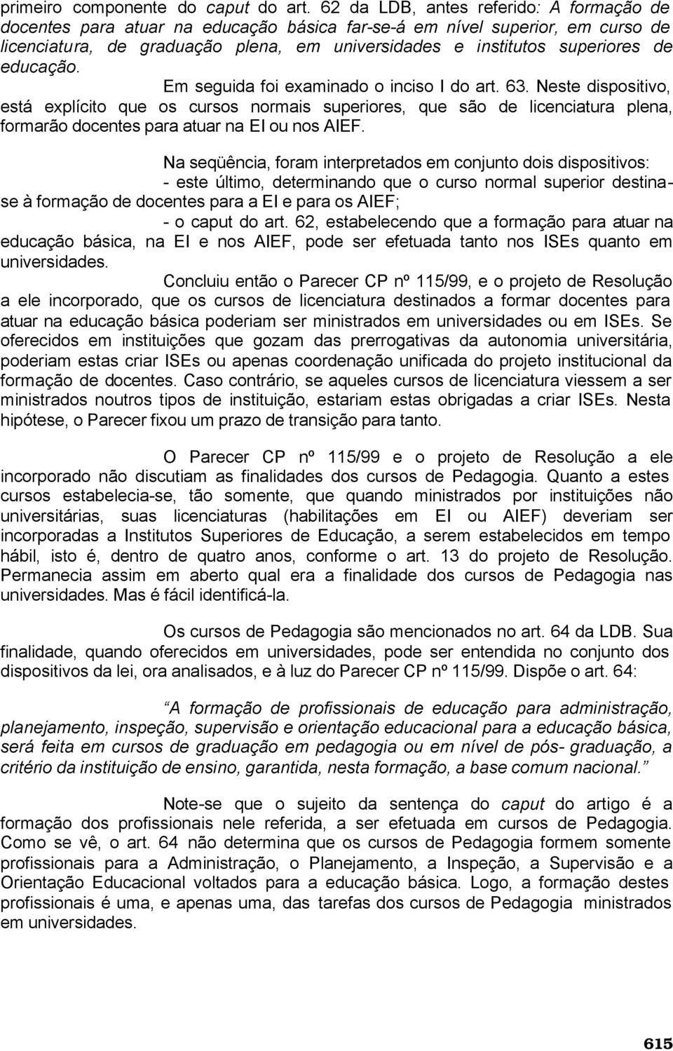 educação. Em seguida foi examinado o inciso I do art. 63.