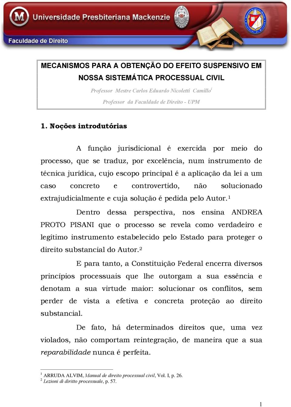 concreto e controvertido, não solucionado extrajudicialmente e cuja solução é pedida pelo Autor.