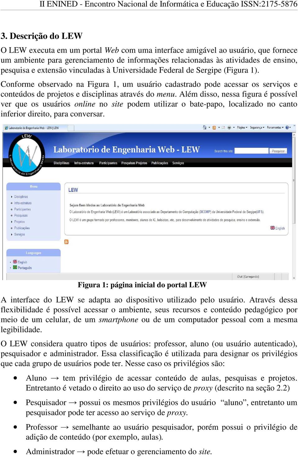 Além disso, nessa figura é possível ver que os usuários online no site podem utilizar o bate-papo, localizado no canto inferior direito, para conversar.