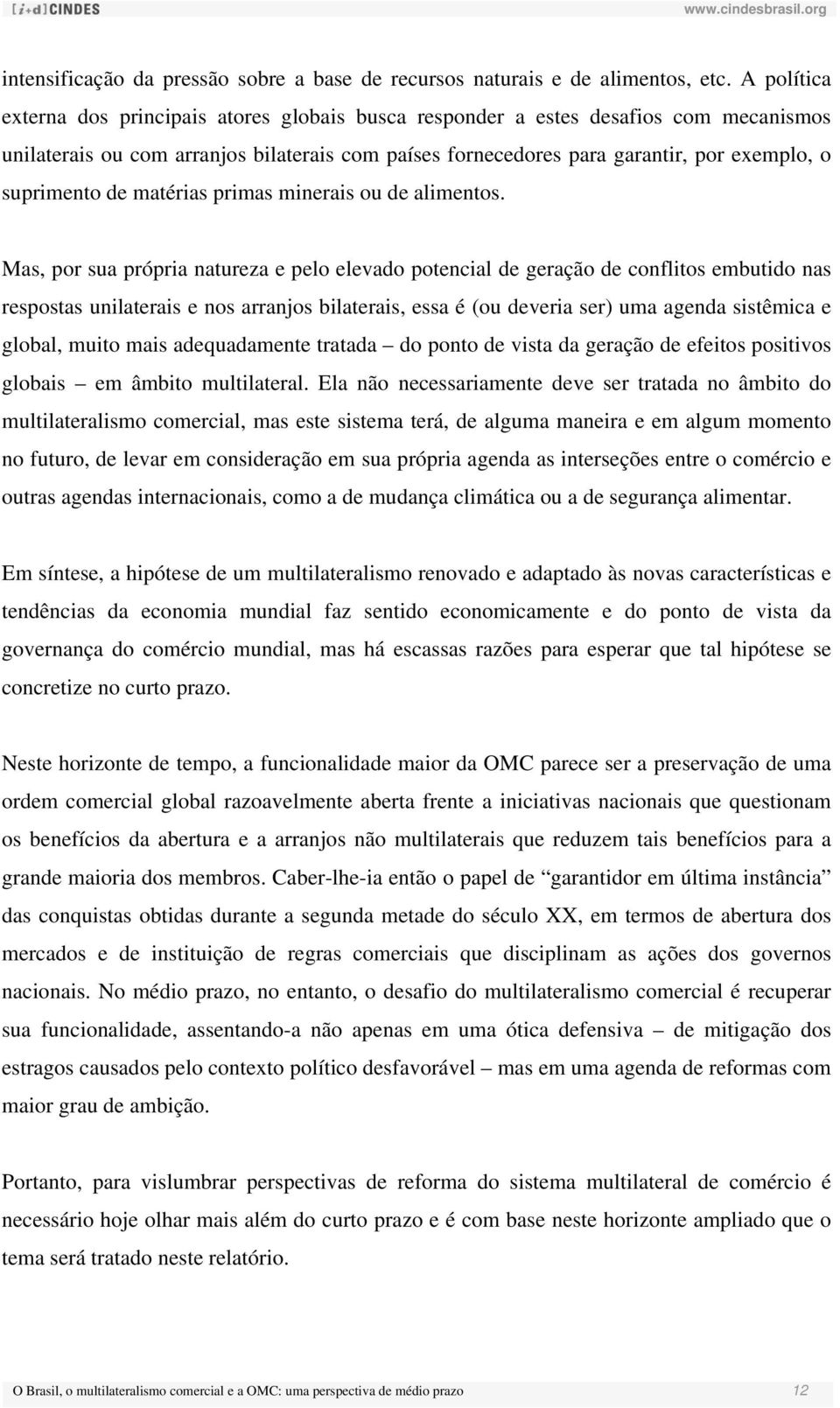 suprimento de matérias primas minerais ou de alimentos.