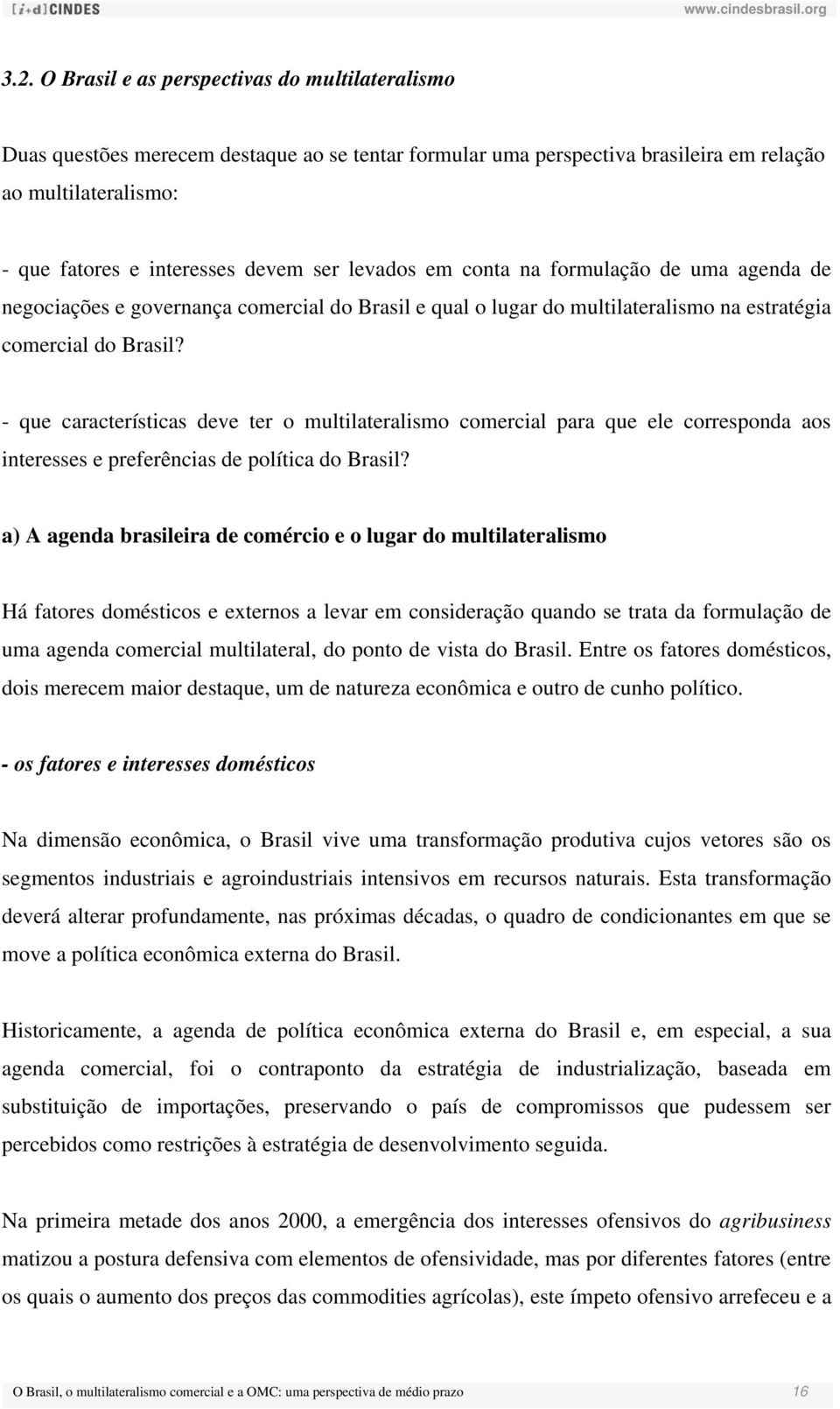 - que características deve ter o multilateralismo comercial para que ele corresponda aos interesses e preferências de política do Brasil?