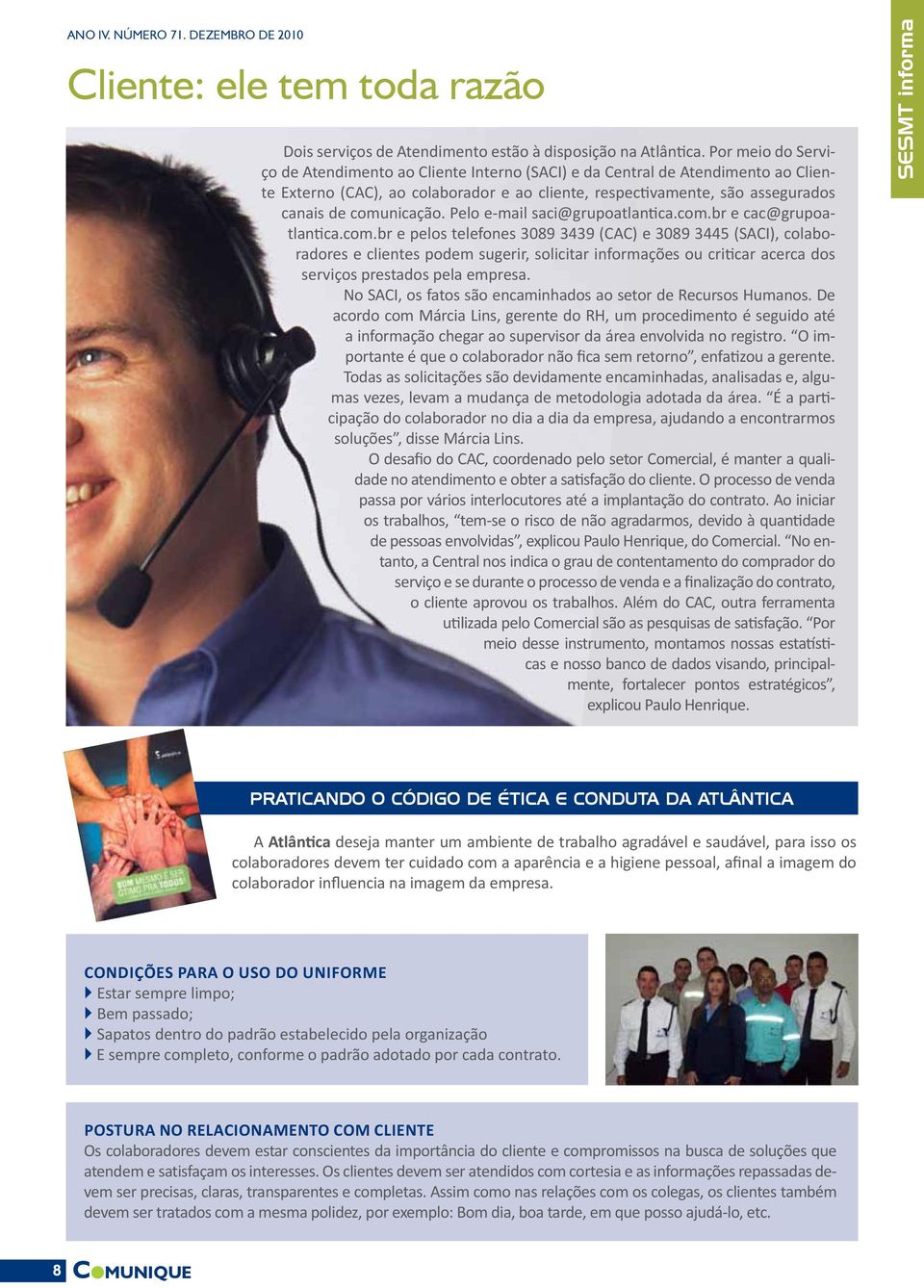 Pelo e-mail saci@grupoatlantica.com.