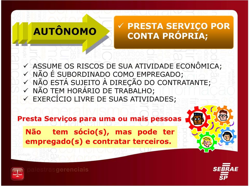 CONTRATANTE; NÃO TEM HORÁRIO DE TRABALHO; EXERCÍCIO LIVRE DE SUAS ATIVIDADES; Presta