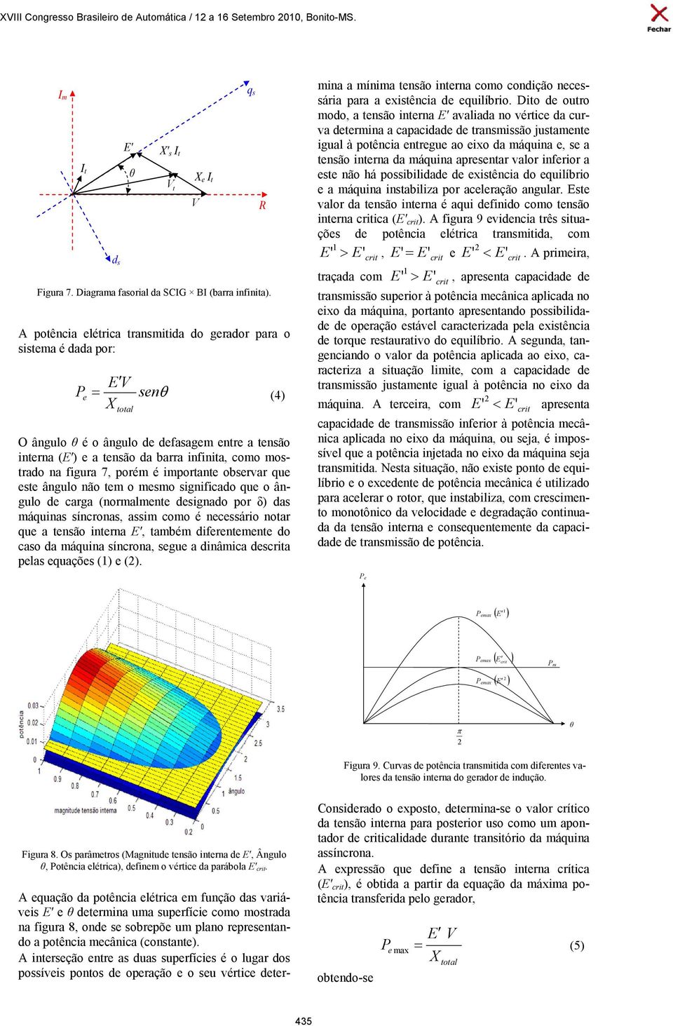 obsrvar u s ângulo não m o msmo significado u o ângulo d carga (normalmn dsignado por δ) das máuinas síncronas, assim como é ncssário noar u a nsão inrna E, ambém difrnmn do caso da máuina síncrona,