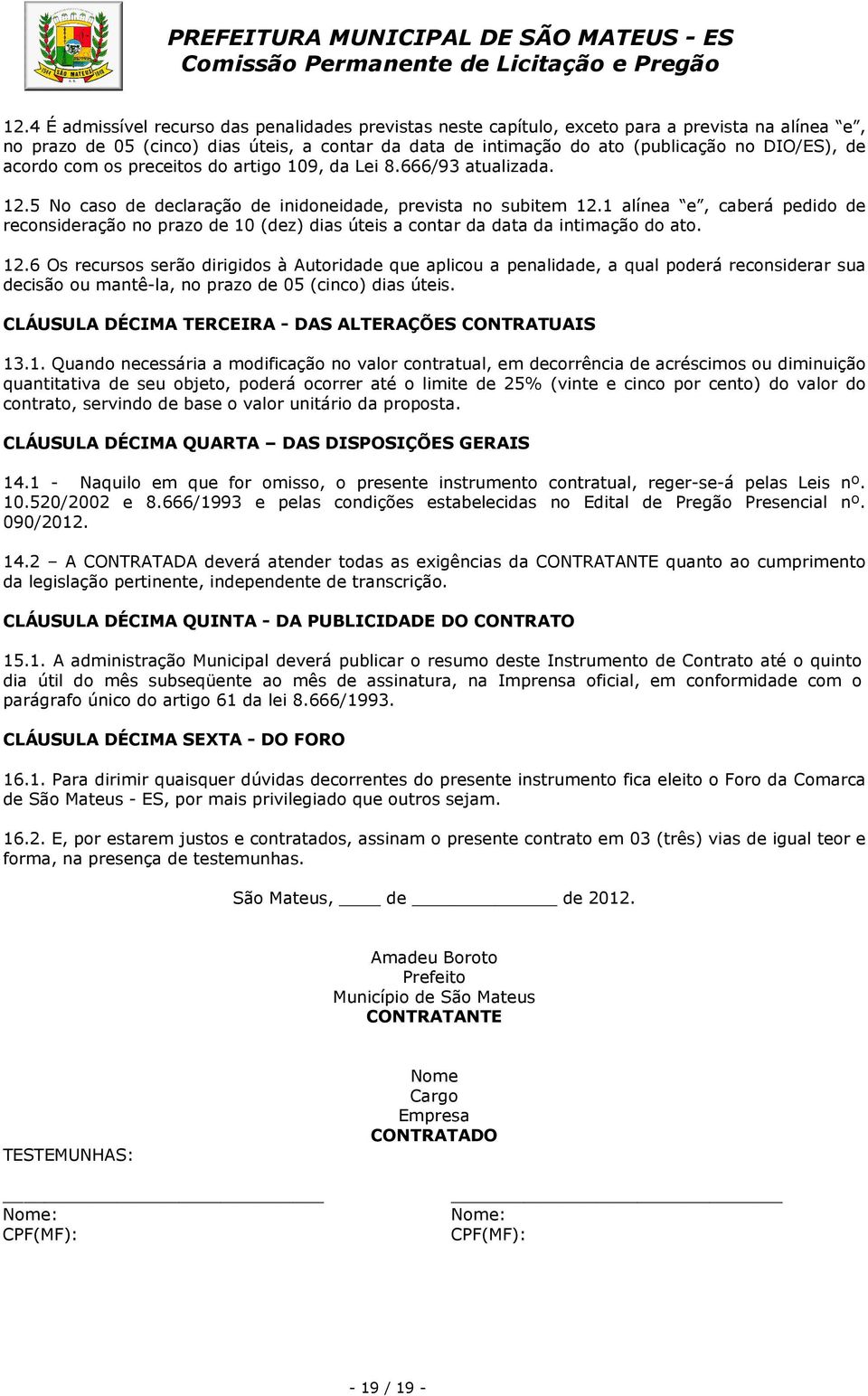 1 alínea e, caberá pedido de reconsideração no prazo de 10 (dez) dias úteis a contar da data da intimação do ato. 12.