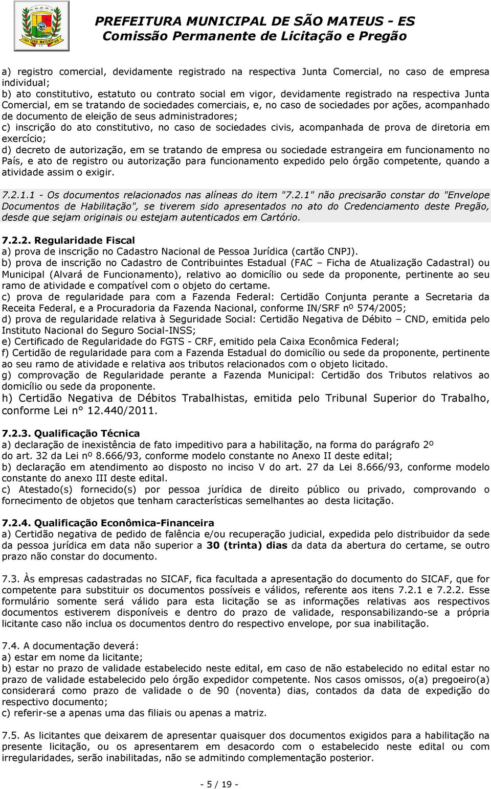 no caso de sociedades civis, acompanhada de prova de diretoria em exercício; d) decreto de autorização, em se tratando de empresa ou sociedade estrangeira em funcionamento no País, e ato de registro