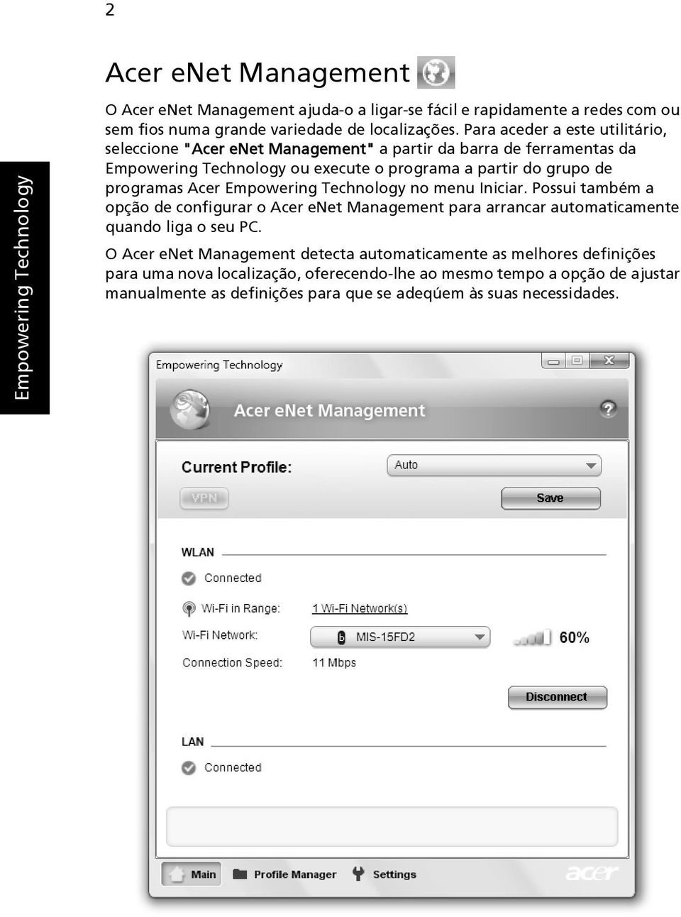 Acer Empowering Technology no menu Iniciar. Possui também a opção de configurar o Acer enet Management para arrancar automaticamente quando liga o seu PC.