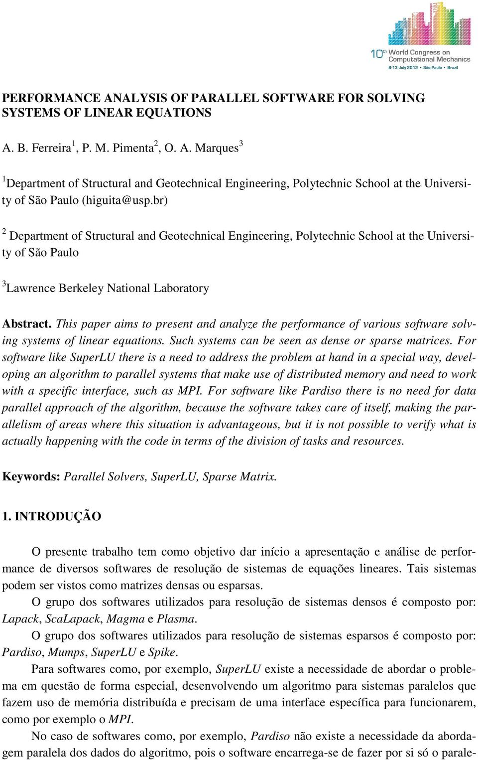 This paper aims to present and analyze the performance of various software solving systems of linear equations. Such systems can be seen as dense or sparse matrices.